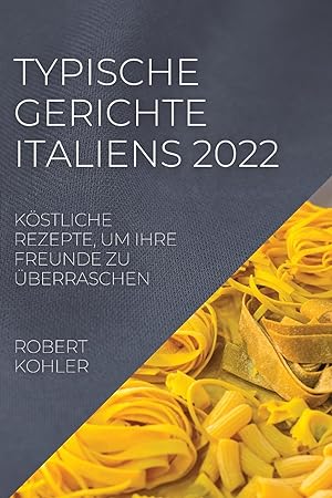 Bild des Verkufers fr TYPISCHE GERICHTE ITALIENS 2022 zum Verkauf von moluna