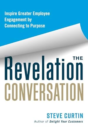 Imagen del vendedor de Revelation Conversation : Inspire Greater Employee Engagement by Connecting to Purpose a la venta por GreatBookPrices