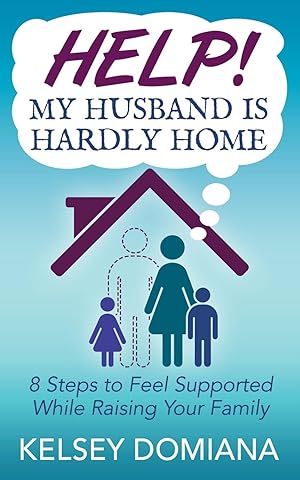 Bild des Verkufers fr Help! My Husband Is Hardly Home:: 8 Steps to Feel Supported While Raising Your Family zum Verkauf von moluna