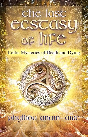 Bild des Verkufers fr The Last Ecstasy of Life: Celtic Mysteries of Death and Dying zum Verkauf von moluna