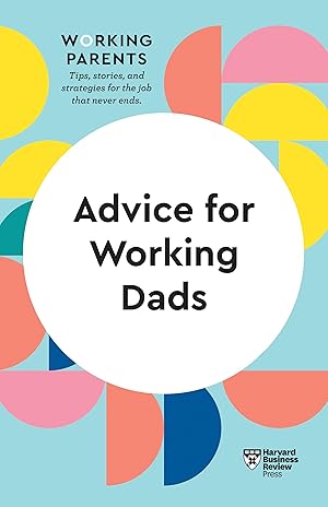 Bild des Verkufers fr Advice for Working Dads (HBR Working Parents Series) zum Verkauf von moluna