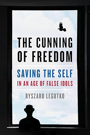 Bild des Verkufers fr The Cunning of Freedom: Saving the Self in an Age of False Idols zum Verkauf von moluna