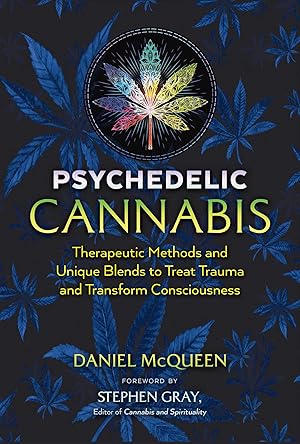 Bild des Verkufers fr Psychedelic Cannabis: Therapeutic Methods and Unique Blends to Treat Trauma and Transform Consciousness zum Verkauf von moluna