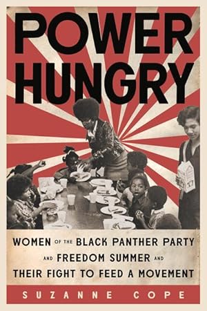 Bild des Verkufers fr Power Hungry: Women of the Black Panther Party and Freedom Summer and Their Fight to Feed a Movement zum Verkauf von moluna