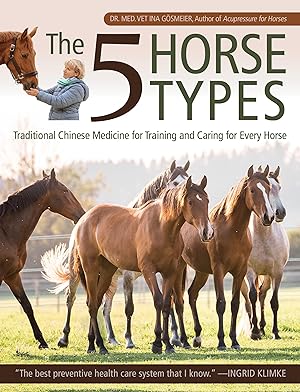 Seller image for 5 Horse Types: Your Horse\ s Personality According to Traditional Chinese Medicine for sale by moluna