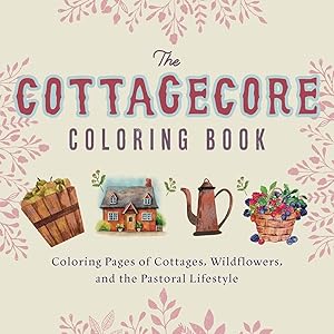 Bild des Verkufers fr Cottagecore Coloring Book: Coloring Pages of Cottages, Wildflowers, and the Pastoral Lifestyle zum Verkauf von moluna