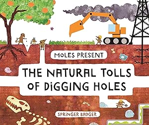 Bild des Verkufers fr Moles Present the Natural Tolls of Digging Holes zum Verkauf von moluna