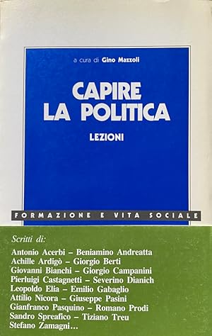 CAPIRE LA POLITICA. LEZIONI: VOLUME 2. A CURA DI GINO MAZZOLI