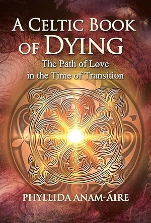 Bild des Verkufers fr A Celtic Book of Dying: The Path of Love in the Time of Transition zum Verkauf von moluna