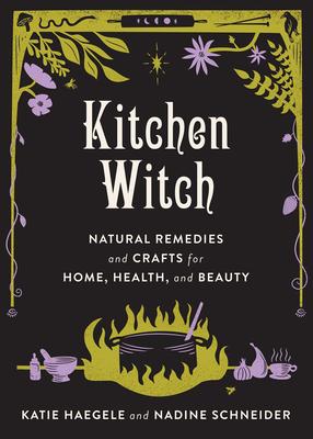 Bild des Verkufers fr Kitchen Witch: Natural Remedies and Crafts for Home, Health, and Beauty zum Verkauf von moluna