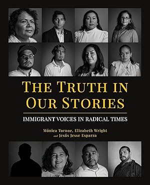 Bild des Verkufers fr The Truth in Our Stories: Immigrant Voices in Radical Times zum Verkauf von moluna