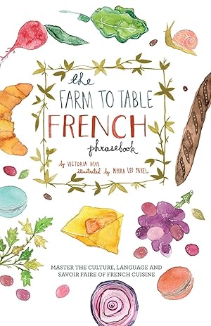 Bild des Verkufers fr The Farm to Table French Phrasebook: Master the Culture, Language and Savoir Faire of French Cuisine zum Verkauf von moluna