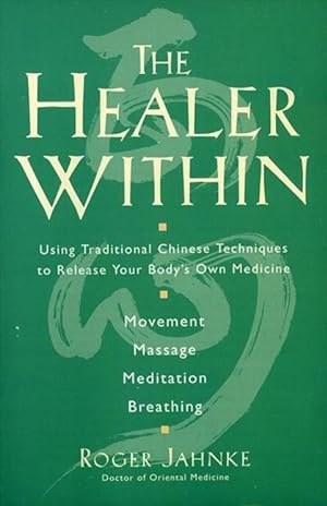 Image du vendeur pour The Healer Within: Using Traditional Chinese Techniques to Release Your Body\ s Own Medicine *Movement *Massage *Meditation *Breathing mis en vente par moluna