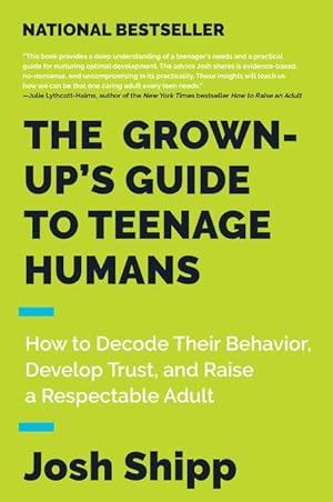 Bild des Verkufers fr The Grown-Up\ s Guide to Teenage Humans: How to Decode Their Behavior, Develop Trust, and Raise a Respectable Adult zum Verkauf von moluna
