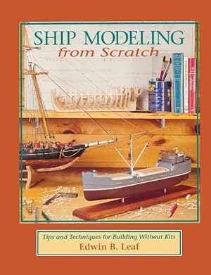 Bild des Verkufers fr Ship Modeling from Scratch: Tips and Techniques for Building Without Kits zum Verkauf von moluna