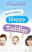 Bild des Verkufers fr How to Raise a Happy Toddler zum Verkauf von moluna