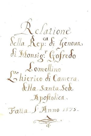 Relatione della Rep.ca di Genova di Monsig.r Gofredo Lomellino Chierico di Camera della Santa Sed...