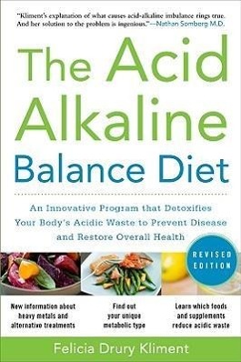 Bild des Verkufers fr The Acid Alkaline Balance Diet, Second Edition: An Innovative Program that Detoxifies Your Body\ s Acidic Waste to Prevent Disease and Restore Overall Health zum Verkauf von moluna