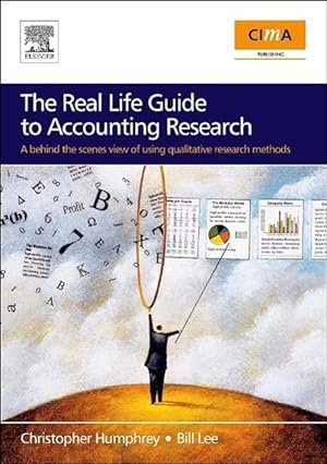 Seller image for The Real Life Guide to Accounting Research: A Behind the Scenes View of Using Qualitative Research Methods for sale by moluna