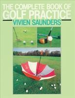 Seller image for Saunders, V: The Complete Book Of Golf Practice for sale by moluna