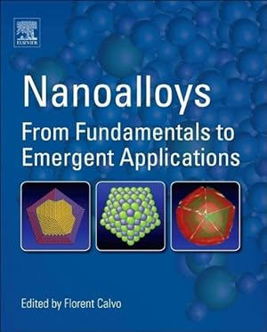 Seller image for Nanoalloys: From Fundamentals to Emergent Applications for sale by moluna