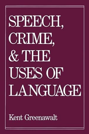 Seller image for Greenawalt, K: Speech, Crime, and the Uses of Language for sale by moluna