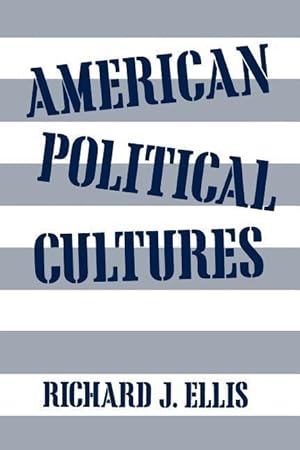 Bild des Verkufers fr Ellis, R: American Political Cultures zum Verkauf von moluna