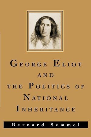 Seller image for Semmel, B: George Eliot and the Politics of National Inherit for sale by moluna