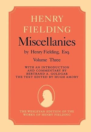 Immagine del venditore per Miscellanies by Henry Fielding, Esq: Volume Three venduto da moluna