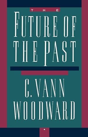 Image du vendeur pour Woodward, C: The Future of the Past mis en vente par moluna