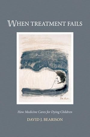 Seller image for When Treatment Fails: How Medicine Cares for Dying Children for sale by moluna