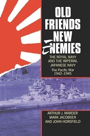 Imagen del vendedor de Old Friends, New Enemies. The Royal Navy and the Imperial Japanese Navy a la venta por moluna