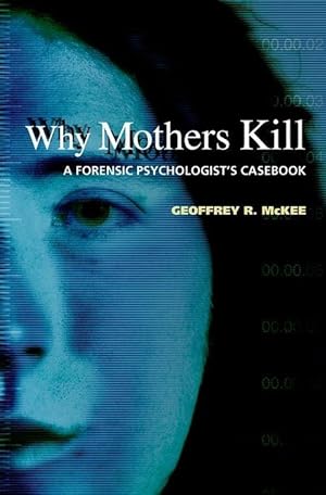 Seller image for Why Mothers Kill: A Forensic Psychologist\ s Casebook for sale by moluna