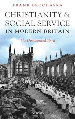 Seller image for Christianity and Social Service in Modern Britain: The Disinherited Spirit for sale by moluna