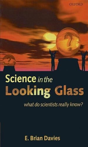 Imagen del vendedor de Science in the Looking Glass: What Do Scientists Really Know? a la venta por moluna
