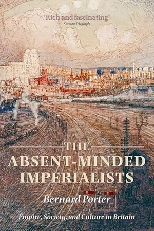 Imagen del vendedor de The Absent-Minded Imperialists: Empire, Society, and Culture in Britain a la venta por moluna