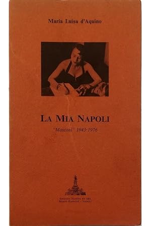 Imagen del vendedor de La mia Napoli Mosconi 1945-1976 a la venta por Libreria Tara