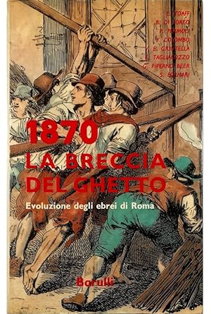 Image du vendeur pour 1870 la breccia del ghetto Evoluzione degli ebrei di Roma mis en vente par Libreria Tara