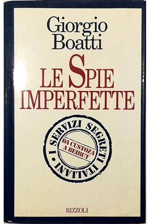 Immagine del venditore per Le spie imperfette I servizi segreti italiani da Custoza a Beirut venduto da Libreria Tara