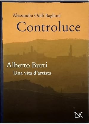 Seller image for Controluce Alberto Burri Una vita d'artista for sale by Libreria Tara