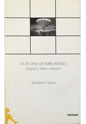 Seller image for Le icone di Hiroshima Fotografie, storia e memoria for sale by Libreria Tara