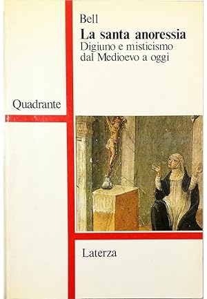 Seller image for La santa anoressia Digiuno e misticismo dal Medioevo a oggi for sale by Libreria Tara