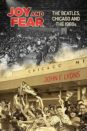 Bild des Verkufers fr Joy and Fear: The Beatles, Chicago and the 1960s zum Verkauf von moluna