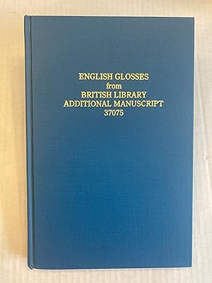 Image du vendeur pour English Glosses from British Library Additional Manuscript 37075 mis en vente par T. Brennan Bookseller (ABAA / ILAB)