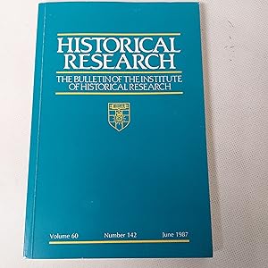 Bild des Verkufers fr Historical Research The Bulletin of the Institute of Historical Research. Volume 60. Number 142. June 1987 zum Verkauf von Cambridge Rare Books