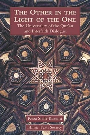 Bild des Verkufers fr The Other in the Light of the One : The Universality of the Qur'an and Interfaith Dialogue zum Verkauf von AHA-BUCH GmbH