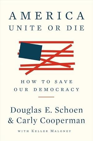 Imagen del vendedor de America: Unite or Die: How to Save Our Democracy a la venta por moluna