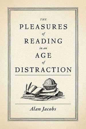 Seller image for The Pleasures of Reading in an Age of Distraction for sale by moluna