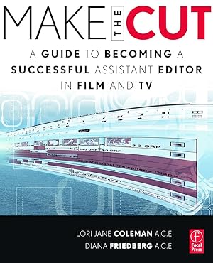 Image du vendeur pour Make the Cut: A Guide to Becoming a Successful Assistant Editor in Film and TV mis en vente par moluna