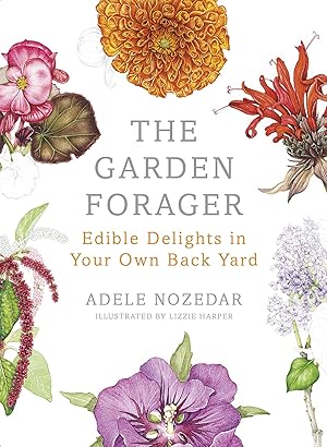 Seller image for The Garden Forager: Edible Delights in Your Own Back Yard for sale by moluna